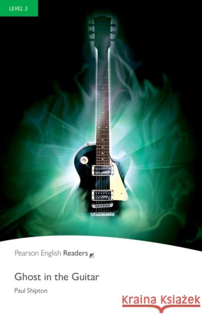 Level 3: Ghost in the Guitar Paul Shipton 9781405881845 Pearson Education Limited