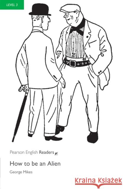 Level 3: How To Be An Alien George Mikes 9781405881883 Pearson Education Limited