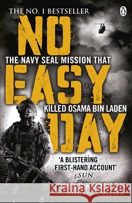 No Easy Day: The Only First-hand Account of the Navy Seal Mission that Killed Osama bin Laden Mark Owen 9781405911894