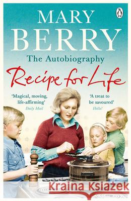 Recipe for Life: The Autobiography Mary Berry 9781405912853 Penguin Books Ltd