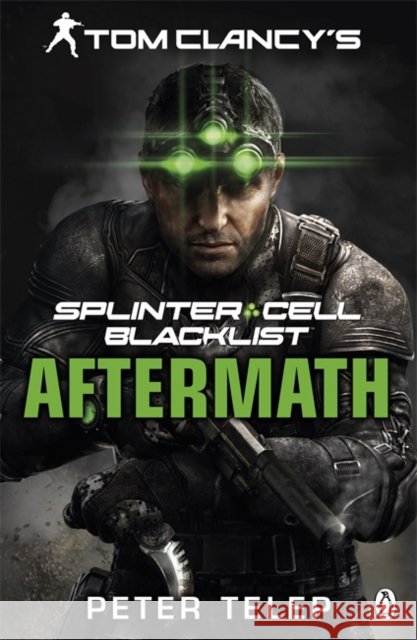 Tom Clancy's Splinter Cell: Blacklist Aftermath Peter Telep 9781405914390 0