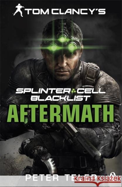 Tom Clancy's Splinter Cell: Blacklist Aftermath Peter Telep 9781405914390