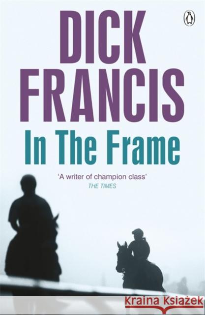 In the Frame Dick Francis 9781405916806 PENGUIN GROUP