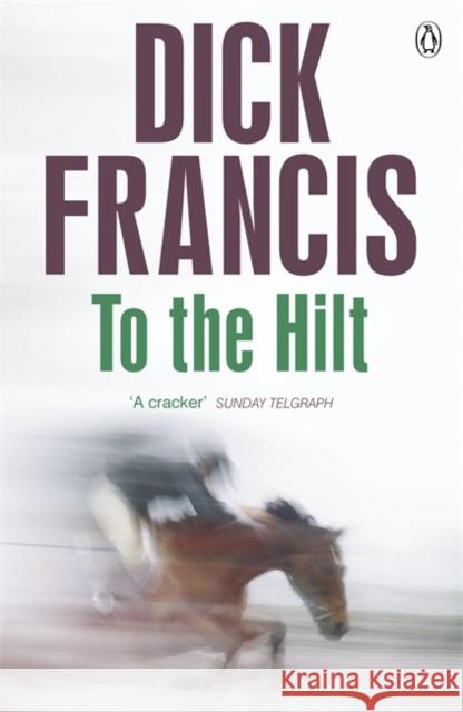 To The Hilt Dick Francis 9781405916844 PENGUIN GROUP