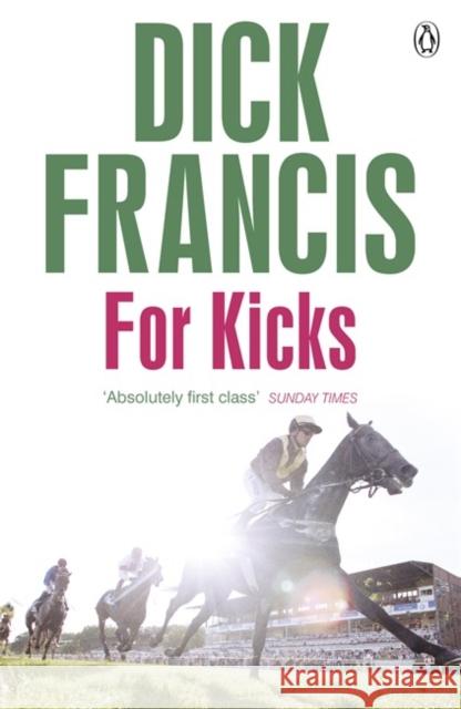 For Kicks Dick Francis 9781405916899 Penguin Books Ltd