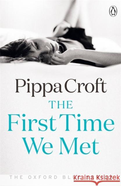 The First Time We Met : The Oxford Blue Series #1 Pippa Croft 9781405917025