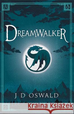 Dreamwalker: The Ballad of Sir Benfro Book One J D Oswald 9781405917650 Penguin Books Ltd
