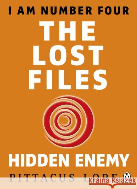 I Am Number Four: The Lost Files: Hidden Enemy Pittacus Lore 9781405919654 PENGUIN GROUP