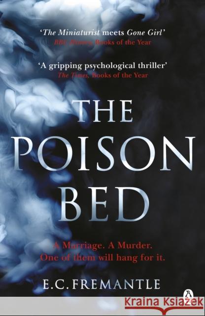 The Poison Bed: 'Gone Girl meets The Miniaturist' Elizabeth Fremantle 9781405920070