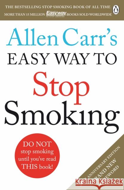 Allen Carr's Easy Way to Stop Smoking: Read this book and you'll never smoke a cigarette again Carr, Allen 9781405923316 Penguin Books Ltd