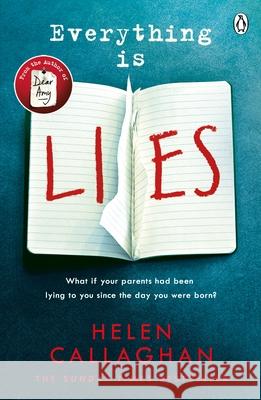 Everything Is Lies: From the Sunday Times bestselling author of Dear Amy Callaghan, Helen 9781405923439 Penguin UK