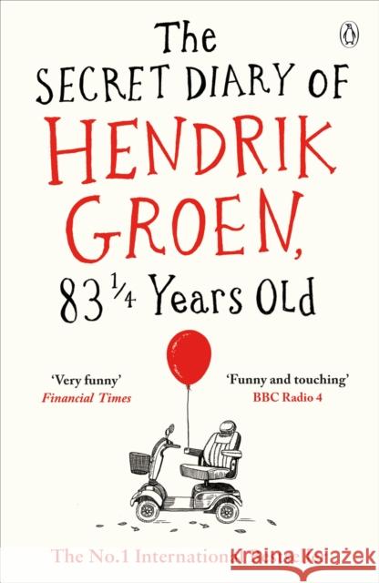 The Secret Diary of Hendrik Groen, 83¼ Years Old Hendrik Groen 9781405924009