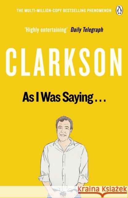 As I Was Saying . . .: The World According to Clarkson Volume 6 Clarkson Jeremy 9781405924177 Penguin Books Ltd