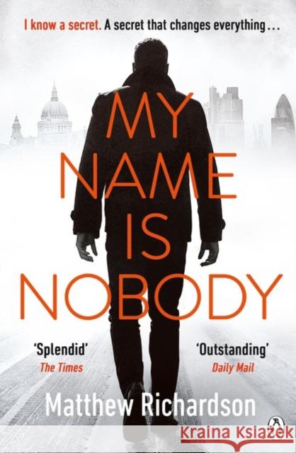 My Name Is Nobody: BESTSELLING AUTHOR OF THE SCARLET PAPERS: THE TIMES THRILLER OF THE YEAR 2023 Matthew Richardson 9781405924795