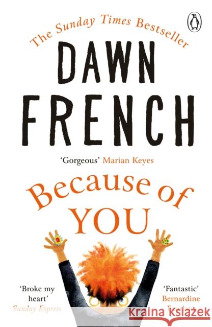 Because of You: The beautifully uplifting Richard & Judy bestseller Dawn French 9781405927338 Penguin Books Ltd