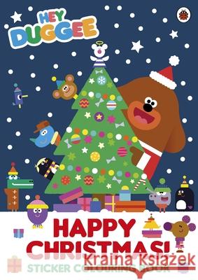 Hey Duggee: Happy Christmas! Sticker Colouring Book Hey Duggee 9781405928120 Penguin Random House Children's UK