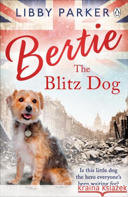 Bertie the Blitz Dog  Parker, Libby 9781405928229