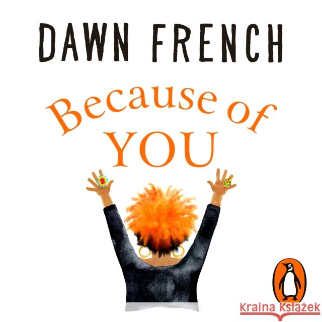 Because of You Dawn French 9781405929318 Penguin Books Ltd