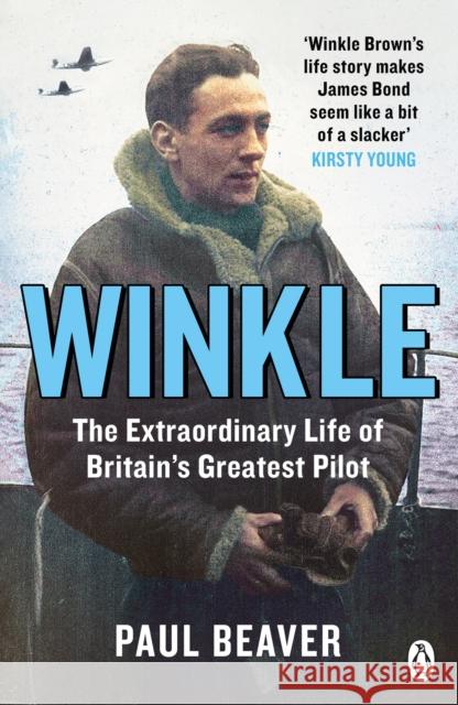 Winkle: The Extraordinary Life of Britain’s Greatest Pilot Beaver, Paul 9781405930338 Penguin Books Ltd