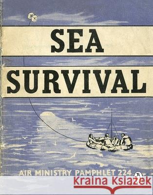 Sea Survival  9781405931656 Air Ministry Survival Guide