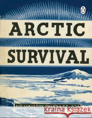 Arctic Survival  9781405931687 Air Ministry Survival Guide