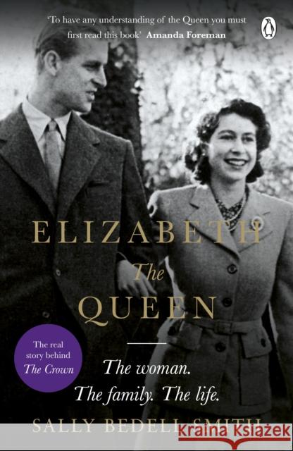Elizabeth the Queen: The most intimate biography of Her Majesty Queen Elizabeth II Sally Bedell Smith 9781405932165
