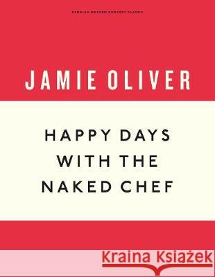 Happy Days with the Naked Chef Jamie Oliver 9781405933537 Penguin Books Ltd