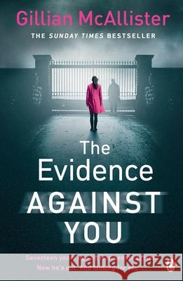 The Evidence Against You: The gripping bestseller from the author of Richard & Judy pick That Night McAllister Gillian 9781405934565