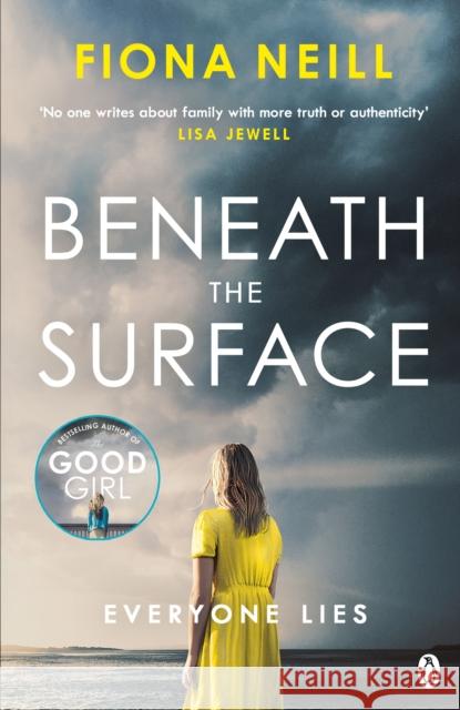 Beneath the Surface: The closer the family, the darker the secrets Neill	 Fiona  . 9781405935975