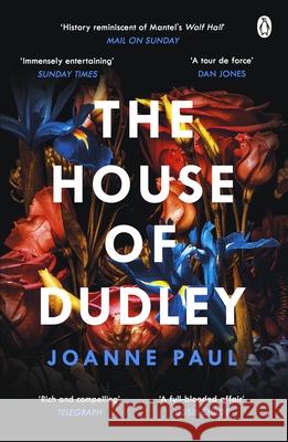 The House of Dudley: A New History of Tudor England. A TIMES Book of the Year 2022 Dr Joanne Paul 9781405937191