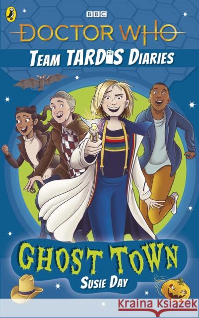 Doctor Who the Team Tardis Diaries: Ghost Town Day, Susie 9781405939515