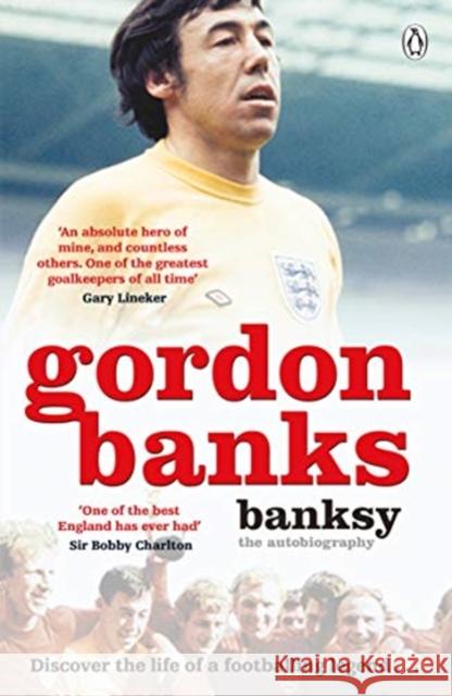 Banksy: The Autobiography of an English Football Hero Gordon Banks 9781405943208 Penguin Books Ltd