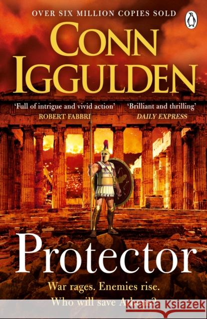 Protector: The Sunday Times bestseller that 'Bring[s] the Greco-Persian Wars to life in brilliant detail. Thrilling' DAILY EXPRESS Conn Iggulden 9781405944045