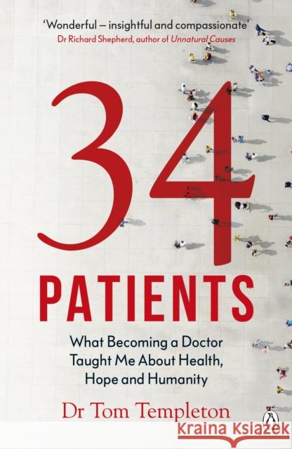 34 Patients: The profound and uplifting memoir about the patients who changed one doctor’s life  9781405944670 Penguin Books Ltd