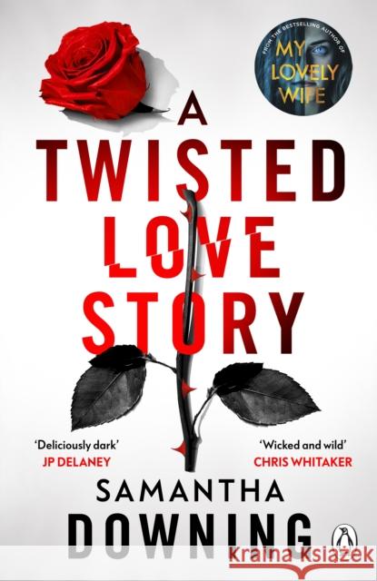 A Twisted Love Story: The deliciously dark and gripping new thriller from the bestselling author of My Lovely Wife  9781405945653 Penguin Books Ltd