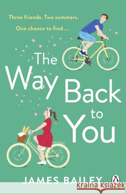 The Way Back To You: The funny and heart-warming story of long lost love and second chances James Bailey 9781405945738