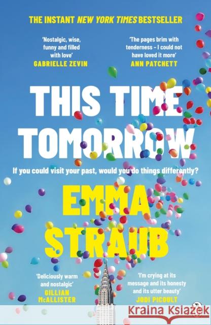 This Time Tomorrow: The tender and witty new novel from the New York Times bestselling author of All Adults Here Emma Straub 9781405946124 Penguin Books Ltd