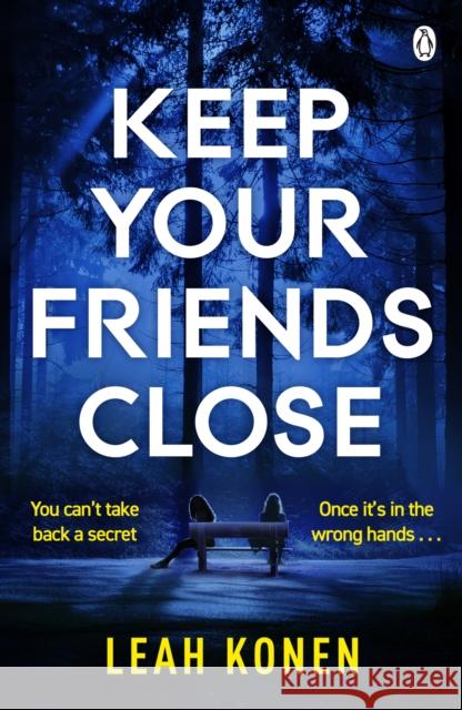 Keep Your Friends Close Leah Konen 9781405947534 Penguin Books Ltd