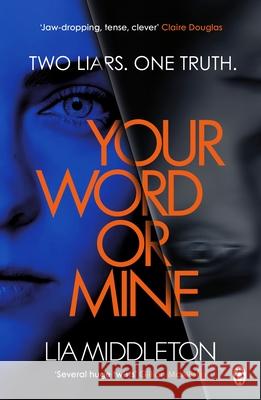 Your Word Or Mine: A shockingly twisty, gripping psychological thriller Lia Middleton 9781405948234