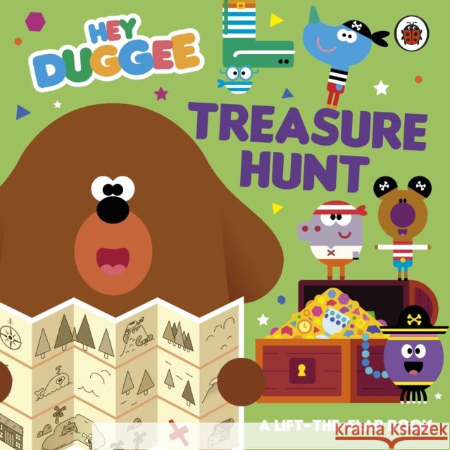 Hey Duggee: Treasure Hunt: A Lift-the-Flap Book Hey Duggee 9781405948715 Penguin Random House Children's UK