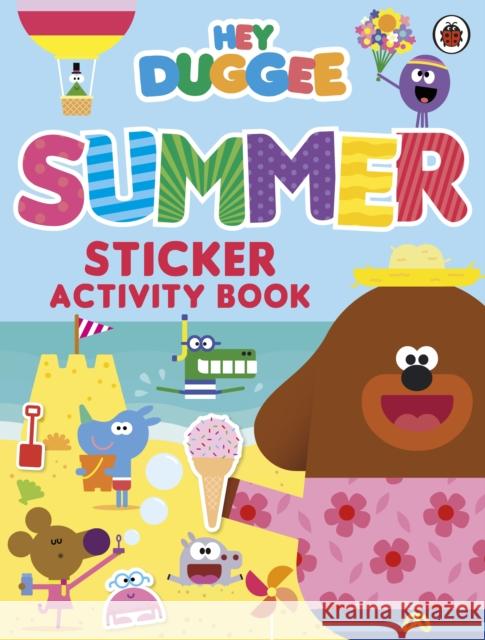 Hey Duggee: Summer Sticker Activity Book Hey Duggee 9781405948739 Penguin Random House Children's UK