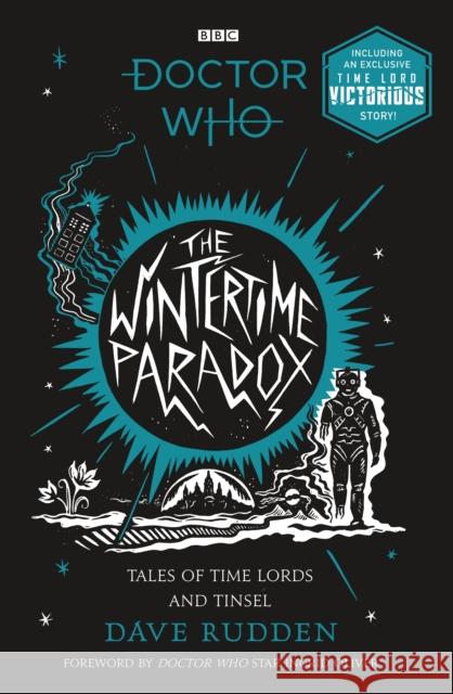 The Wintertime Paradox: Festive Stories from the World of Doctor Who Dave Rudden 9781405950152 Penguin Random House Children's UK