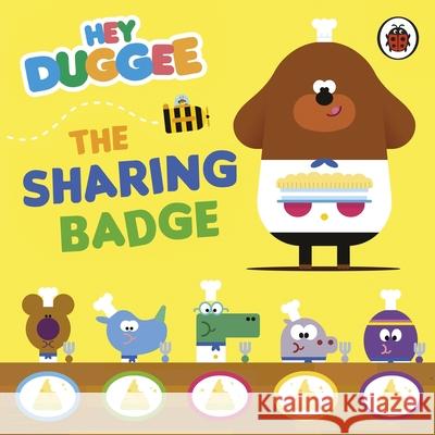 Hey Duggee: The Sharing Badge Hey Duggee 9781405950763 Penguin Random House Children's UK