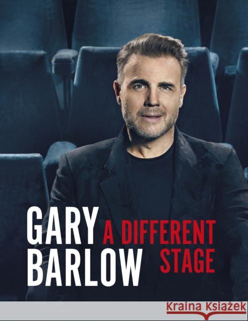 A Different Stage: The remarkable and intimate life story of Gary Barlow told through music Gary Barlow 9781405952736