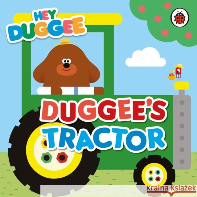 Hey Duggee: Duggee's Tractor Hey Duggee 9781405954242 Penguin Random House Children's UK