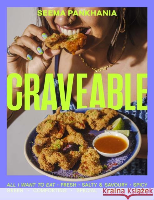 Craveable: All I want to eat Seema Pankhania 9781405957434