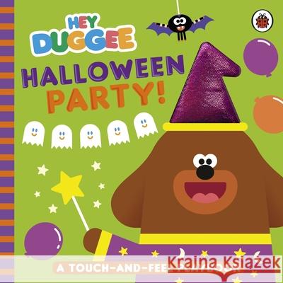 Hey Duggee: Halloween Party!: A Touch-and-Feel Playbook Hey Duggee 9781405960250 Penguin Random House Children's UK