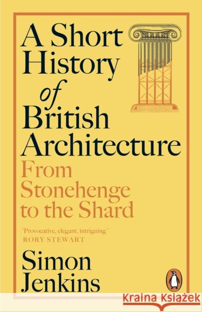 A Short History of British Architecture: From Stonehenge to the Shard Simon Jenkins 9781405961486