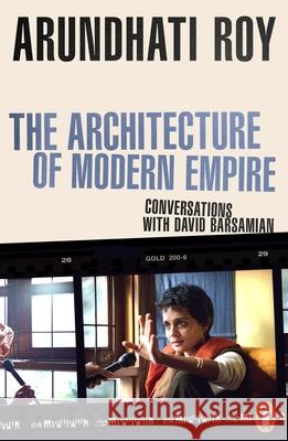 The Architecture of Modern Empire Arundhati Roy 9781405966818