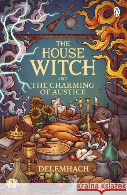 The House Witch and The Charming of Austice: The cosy fantasy and swoony romance that’s cooking up a storm Emilie Nikota 9781405967075